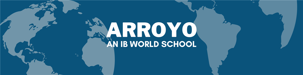 arroyo: an ib world school arroyo: an ib world school