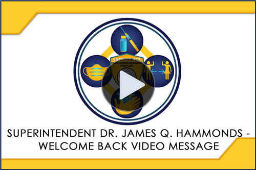 Video - Superintendent Dr. James Q. Hammond's Welcome Back Message