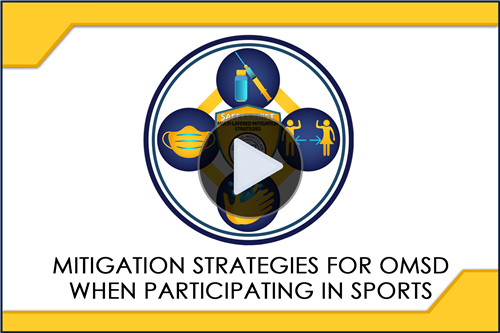 Video - Mitigation Strategies for OMSD when Participating in Sports - Click Here to View - Click Here to View.