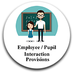 Employee/Pupil Interaction Provisions